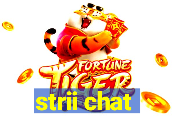 strii chat